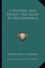 A Historic And Present Day Guide To Old Deerfield