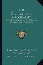 The Civil Service Geography: Being a Manual of Geography, General and Political
