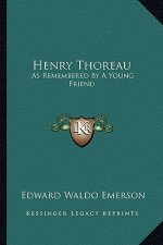 Henry Thoreau: As Remembered by a Young Friend