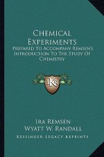 Chemical Experiments: Prepared to Accompany Remsen's Introduction to the Study of Chemistry