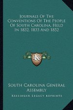 Journals of the Conventions of the People of South Carolina, Held in 1832, 1833 and 1852