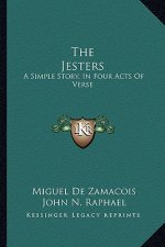 The Jesters: A Simple Story, In Four Acts Of Verse