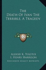 The Death Of Ivan The Terrible, A Tragedy