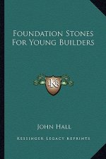 Foundation Stones for Young Builders