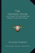 The Untried Door: An Attempt to Discover the Mind of Jesus for Today