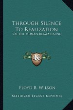 Through Silence to Realization: Or the Human Reawakening