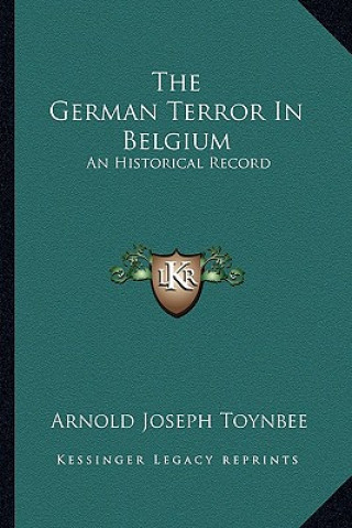 The German Terror in Belgium: An Historical Record