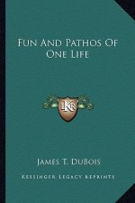 Fun and Pathos of One Life