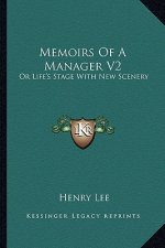 Memoirs of a Manager V2: Or Life's Stage with New Scenery