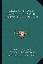 Diary of Francis Evans, Secretary to Bishop Lloyd 1699-1706