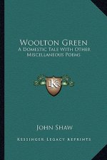 Woolton Green: A Domestic Tale with Other Miscellaneous Poems