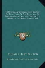 Historical and Legal Examination of That Part of the Decision of the Supreme Court of the United States in the Dred Scott Case