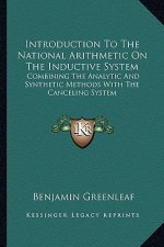 Introduction to the National Arithmetic on the Inductive System: Combining the Analytic and Synthetic Methods with the Canceling System