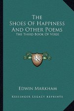 The Shoes of Happiness and Other Poems: The Third Book of Verse