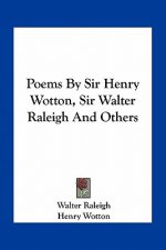 Poems by Sir Henry Wotton, Sir Walter Raleigh and Others
