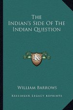 The Indian's Side of the Indian Question