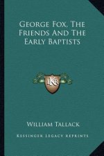 George Fox, the Friends and the Early Baptists