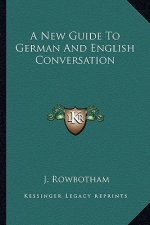 A New Guide to German and English Conversation