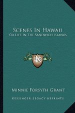 Scenes In Hawaii: Or Life In The Sandwich Islands