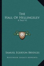 The Hall of Hellingsley: A Tale V1