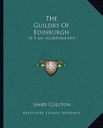 The Guildry of Edinburgh: Is It an Incorporation?