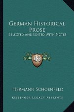 German Historical Prose: Selected and Edited with Notes