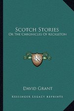 Scotch Stories: Or The Chronicles Of Keckleton
