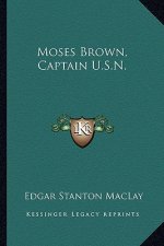 Moses Brown, Captain U.S.N.