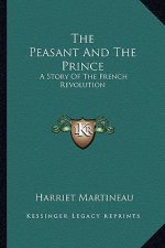 The Peasant And The Prince: A Story Of The French Revolution