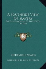 A Southside View of Slavery: Or Three Months at the South, in 1854