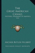 The Great American Canals: Historic Highways of America V13