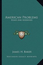 American Problems: Essays and Addresses