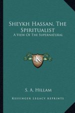 Sheykh Hassan, the Spiritualist: A View of the Supernatural
