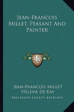 Jean-Francois Millet, Peasant and Painter