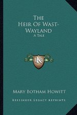 The Heir of Wast-Wayland: A Tale
