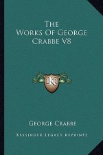 The Works of George Crabbe V8
