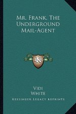 Mr. Frank, the Underground Mail-Agent
