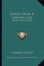 Leaves from a Lawyers Life: Afloat and Ashore