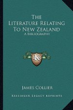 The Literature Relating to New Zealand: A Bibliography