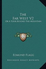 The Far West V2: Or a Tour Beyond the Mountain