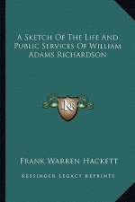 A Sketch of the Life and Public Services of William Adams Richardson