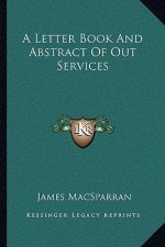 A Letter Book and Abstract of Out Services