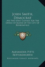 John Smith, Democrat: His Two Days' Canvass for the Office of Mayor of the City of Bunkumville