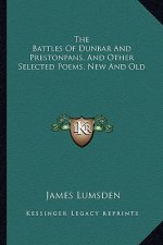 The Battles of Dunbar and Prestonpans, and Other Selected Poems, New and Old