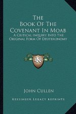 The Book of the Covenant in Moab: A Critical Inquiry Into the Original Form of Deuteronomy