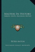 Masters In History: Gibbon, Grote, Macaulay, Motley