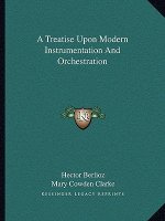 A Treatise Upon Modern Instrumentation and Orchestration