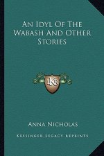 An Idyl Of The Wabash And Other Stories