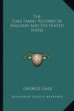 The Gale Family Records in England and the United States