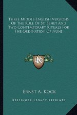 Three Middle-English Versions of the Rule of St. Benet and Two Contemporary Rituals for the Ordination of Nuns